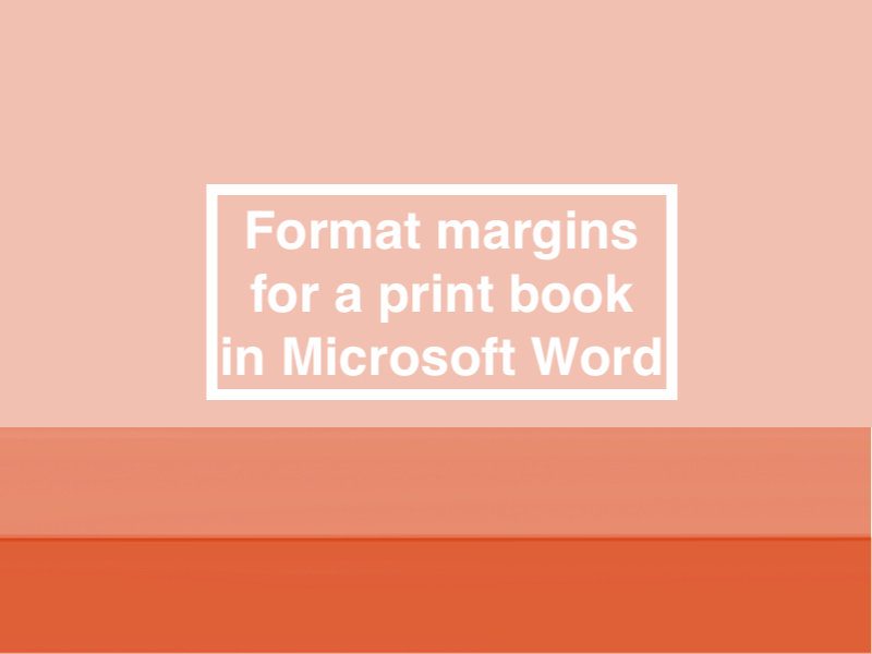 How to Set Margins and Gutters For a Print Book in Microsoft Word