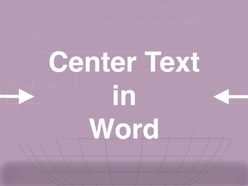 How to Center Text in Word