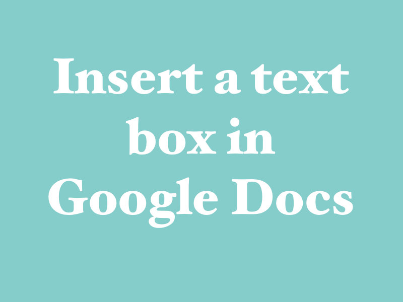 5-easy-steps-to-insert-a-text-box-in-google-docs-the-techie-senior